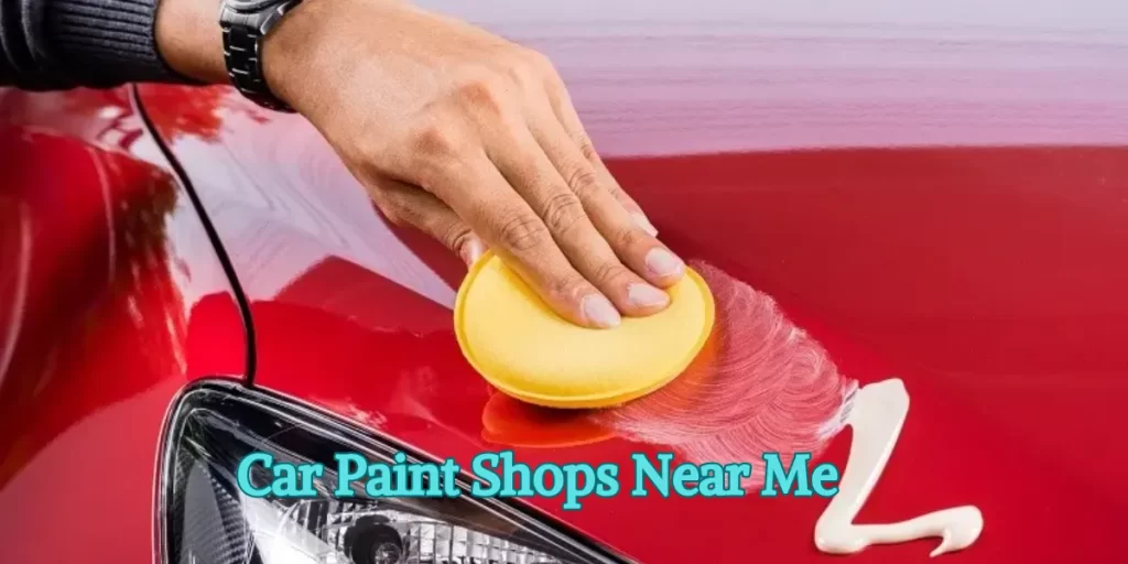 Car Paint Shops Near Me