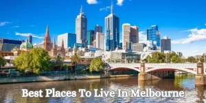 Best Places To Live In Melbourne