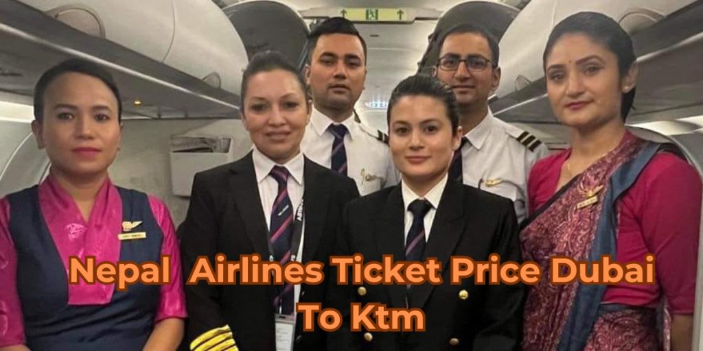 Nepal Airlines Ticket Price Dubai to KTM 2023 Rates