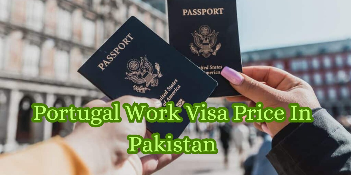 Portugal Work Visa Price In Pakistan
