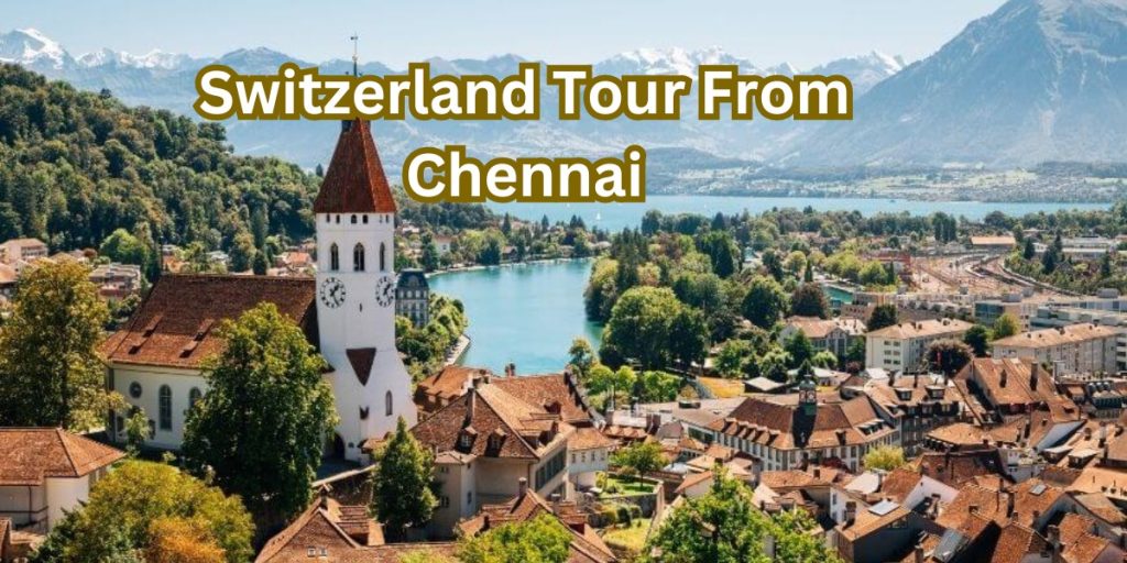 chennai to switzerland travel time