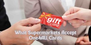 What Supermarkets Accept One4All Cards